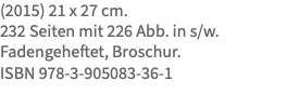 (2015) 21 x 27 cm. 232 Seiten mit 226 Abb. in s/w. Fadengeheftet, Broschur. ISBN 978-3-905083-36-1 